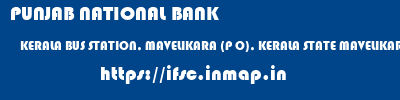PUNJAB NATIONAL BANK  KERALA BUS STATION, MAVELIKARA (P O), KERALA STATE MAVELIKARA, KERELA   ifsc code
